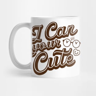 I can see your cute Mug